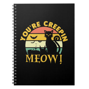 Cat Halloween You Are Creepin Meow Notebook