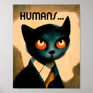 Cat Hates Humans   Humoristic Art For Cat Lovers Poster