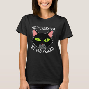 Cat Hello Darkness My Old Friend Black Cat Love K T-Shirt