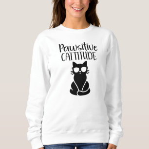 Cat Humour- Pawsitive Cattitude-Funny Sweatshirt