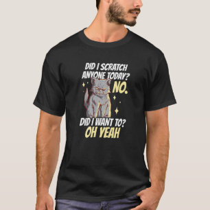 Cat Humour Sarcastic Jokes Retro Scratch Meow Owne T-Shirt