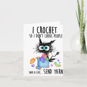 Cat I Crochet So I Dont Choke People Save A Life  Card