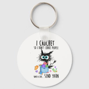Cat I Crochet So I Dont Choke People Save A Life  Keychain