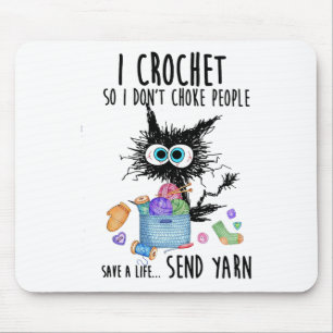 Cat I Crochet So I Don't Choke People Save A Life Mouse Pad