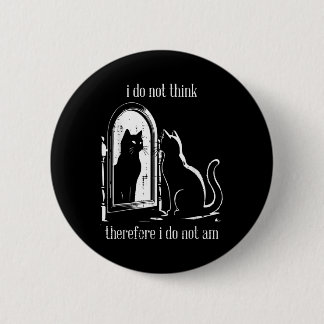 Cat I Do Not Think Therefore I Do Not Am Funny Men 2 Inch Round Button