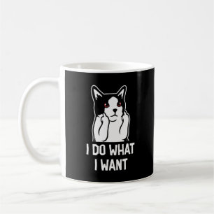 Cat I Do What I Want Funny Coffee Mug