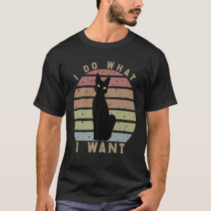 Cat I Do What Want , Cat Livers , Gift For Cat Lov T-Shirt