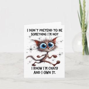 Cat I Dont Pretend To Be Soing Im Not I Know Im Cr Card