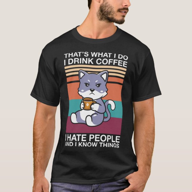 Cat I Drink Coffee And I Hate People Coffee Cat T-Shirt (Front)