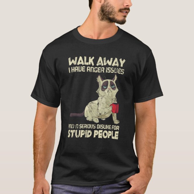 Cat I Have Anger Issues Dislike Stupid People T-Shirt (Front)