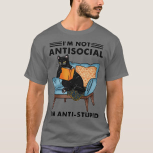 Cat Im not antisocial im antistupid funny gift for T-Shirt