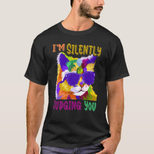 Cat Im Silently Judging You I Do What I Want T-Shirt