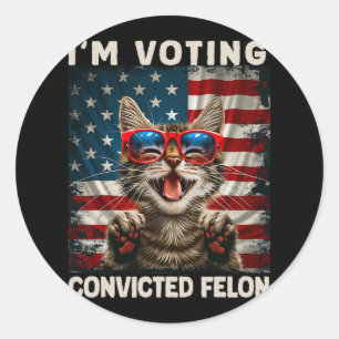 Cat I'm Voting Convicted Felon Classic Round Sticker