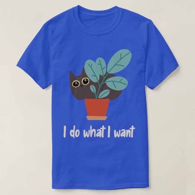 Cat In Flower Pot I Do What I Want BohoStyle  T-Shirt (Design Front)