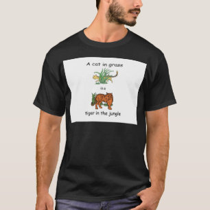 Cat in Grass is a Tiger in the Jungle T-Shirt