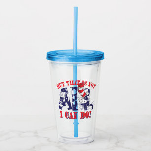 Cat in the Hat   But That Is Not All I Can Do Acrylic Tumbler
