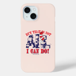 Cat in the Hat   But That Is Not All I Can Do iPhone 15 Case