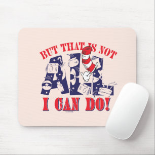 Cat in the Hat   But That Is Not All I Can Do Mouse Pad