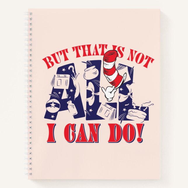 Cat in the Hat | But That Is Not All I Can Do Notebook (Front)