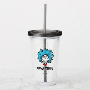 Cat in the Hat   Thing 1 Thing 2 - Nana Thing Acrylic Tumbler