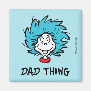 Cat in the Hat   Thing One Thing Two - Dad Thing Magnet
