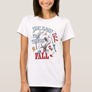 Cat In the Hat   We Saw All the Things Fall T-Shirt