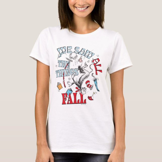 Cat In the Hat | We Saw All the Things Fall T-Shirt (Front)