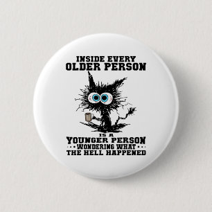 Cat Inside Every Older Person Is A Younger Person 2 Inch Round Button