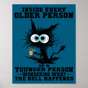 Cat Inside Every Older Person Is A Younger Person  Poster