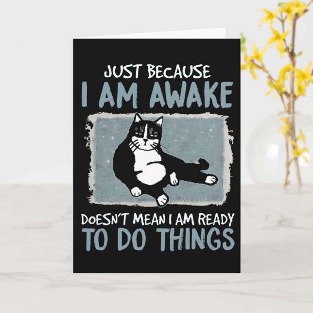 Cat Just Because I Am Awake Doesn't Mean Lazy Cat Card (Yellow Flower)
