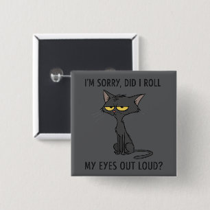 Cat Kitten Did I Roll My Eyes Out Loud Funny Humou 2 Inch Square Button