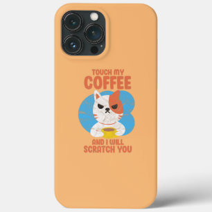 Cat Kitten Touch My Coffee And Will Scratch You iPhone 13 Pro Max Case
