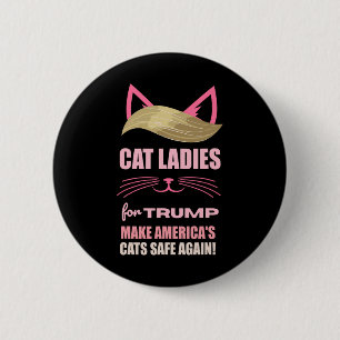 Cat Ladies For Trump Make America's Cats Safe Agai 2 Inch Round Button