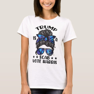 Cat Ladies Messy Bun Funny Trump Is A Scab Vote Ha T-Shirt