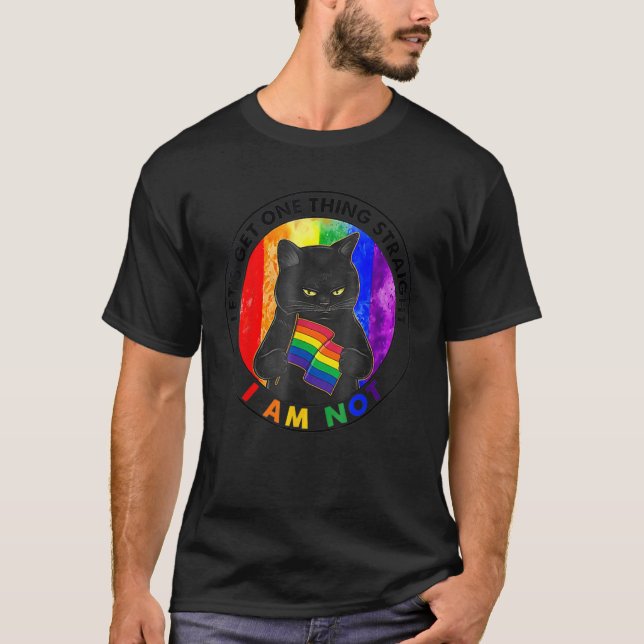 Cat Lets Get One Thing Straight I'm Not T-Shirt (Front)