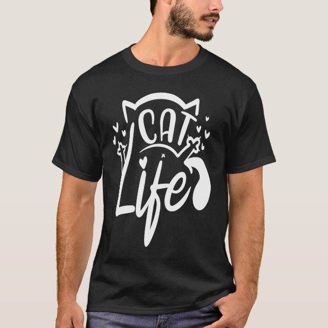 Cat Life  Funny Feline Lovers Gag Design T-Shirt (Front)