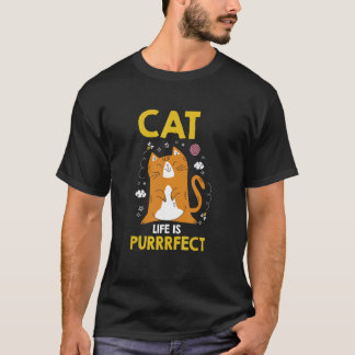 Cat life is Purrrfect T-Shirt