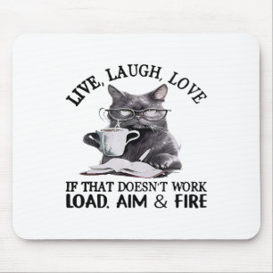 Cat Live Laugh Love If That Doesn't Work Load Aim Mouse Pad