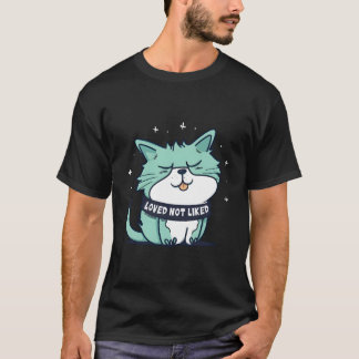 Cat Loved Not Liked Cat Cat Dad And Cat Mom T-Shirt