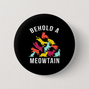 Cat Lover Behold A Meowtain 2 Inch Round Button