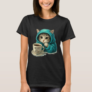 Cat Lover Cat Mom Cat Person Caffeinated Nope Not T-Shirt