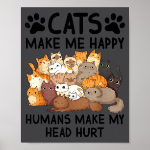 Cat Lover Cat Person Cat Rescue Funny Cats Make Me Poster