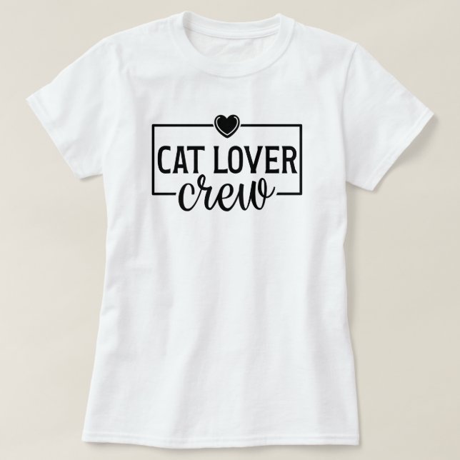 Cat Lover Crew Funny Cat T-Shirt (Design Front)