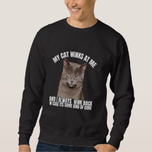 Cat Lover Funny My Cat Winks At Me Sometimes Sweatshirt