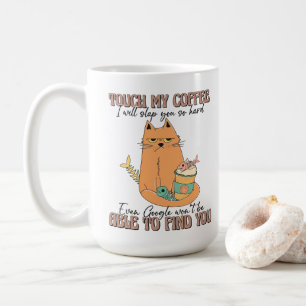 Cat Lover Gift, Touch My Coffee I Will Slap You Mug