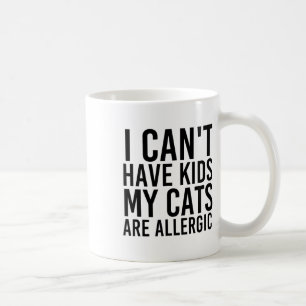 Cat Lover Gifts I Can't Have Kids My Cats Are Alle Coffee Mug