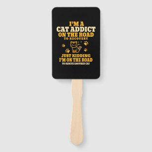 Cat Lover I Am A Cat Addict On The Road Hand Fan