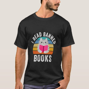 Cat Lover I Read Banned Books Reading Book Funny B T-Shirt