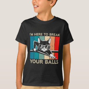 Cat Lover Im Here To Break Your Billiard Snooker T-Shirt