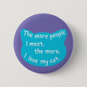 Cat lover, more cats I love pet owner  2 Inch Round Button